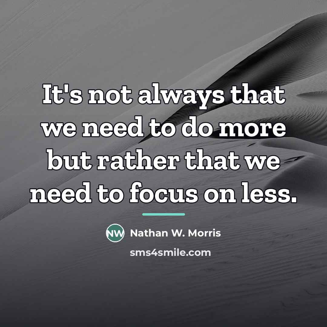 “It's not always that we need to do more but…” quote by Nathan W. Morris