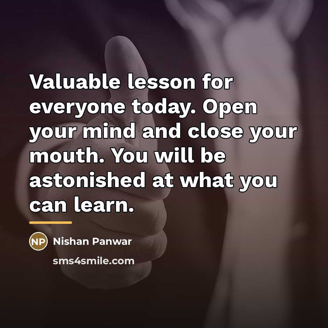 “Valuable lesson for everyone today. Open your mind and close…” quote by Nishan Panwar