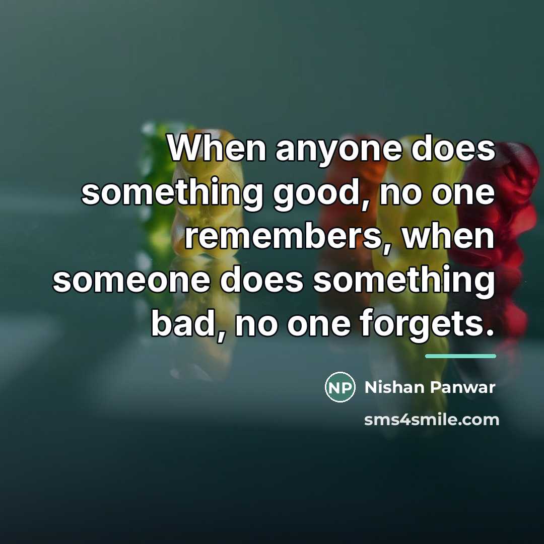 “When anyone does something good, no one remembers, when someone…” quote by Nishan Panwar