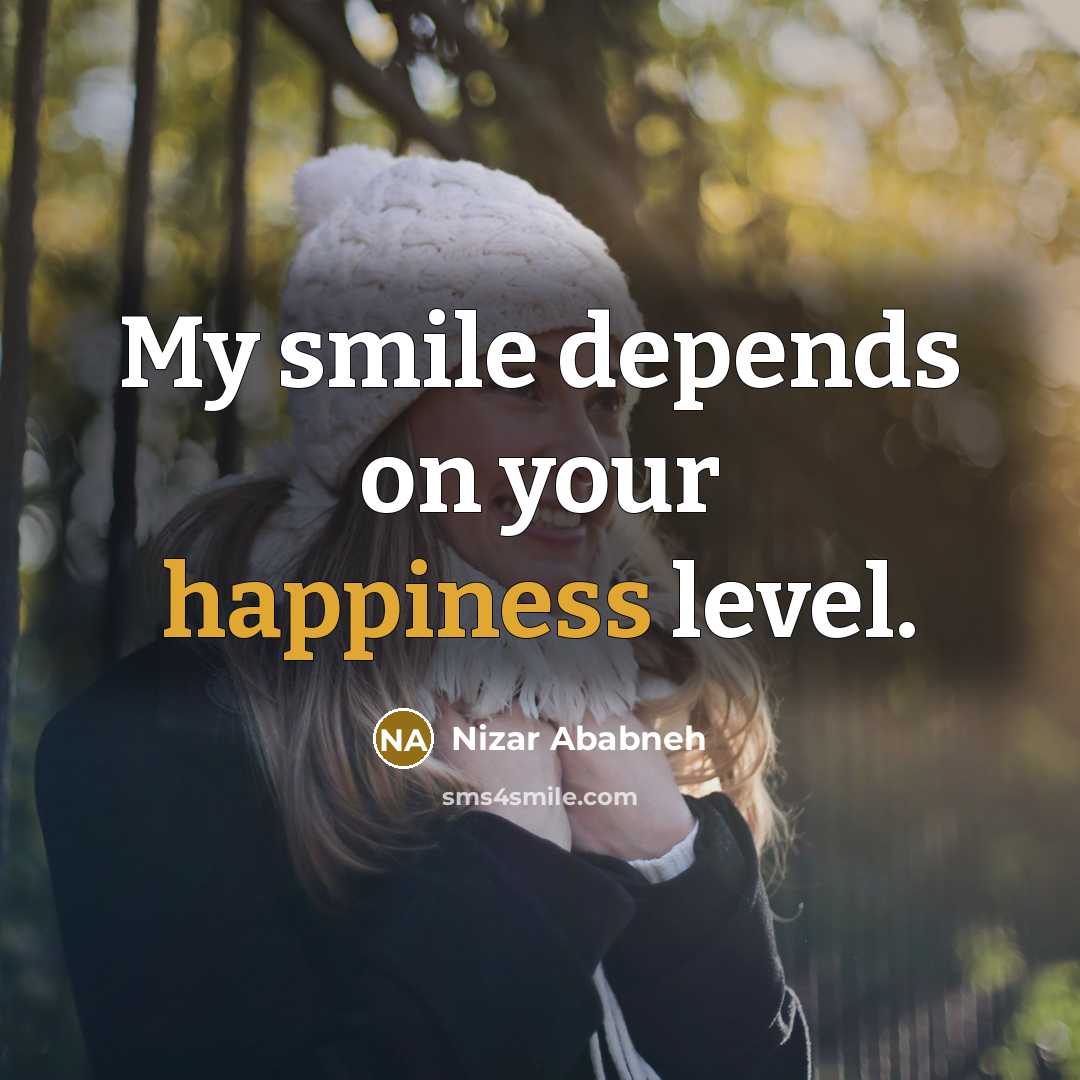 “My smile depends on your happiness level.…” quote by Nizar Ababneh