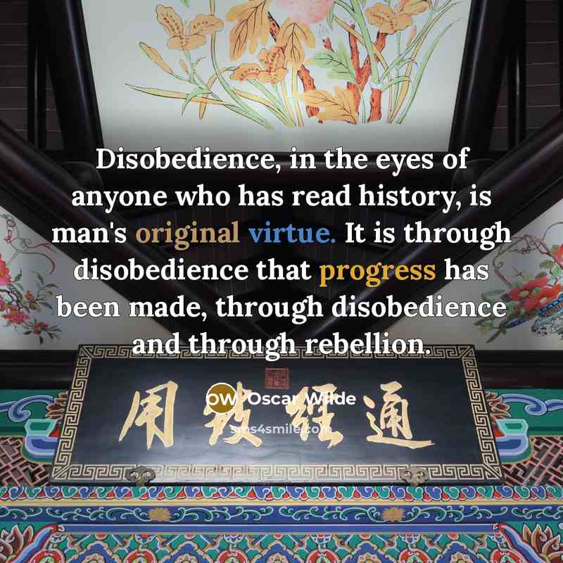 “Disobedience, in the eyes of anyone who has read history,…” quote by Oscar Wilde