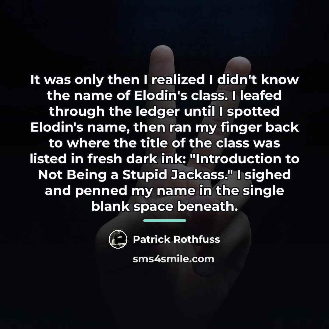 “It was only then I realized I didn't know the…” quote by Patrick Rothfuss
