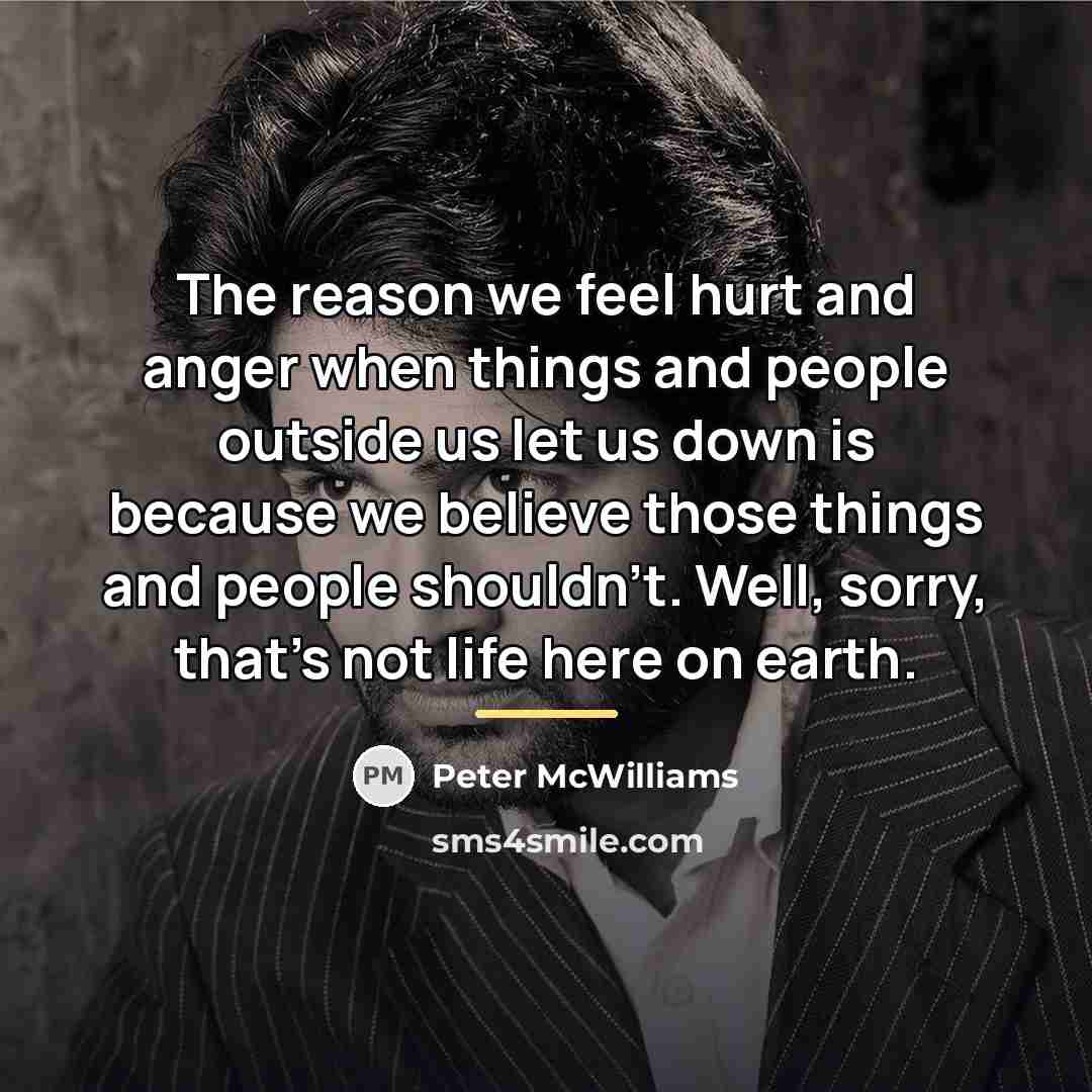 “The reason we feel hurt and anger when things and…” quote by Peter McWilliams