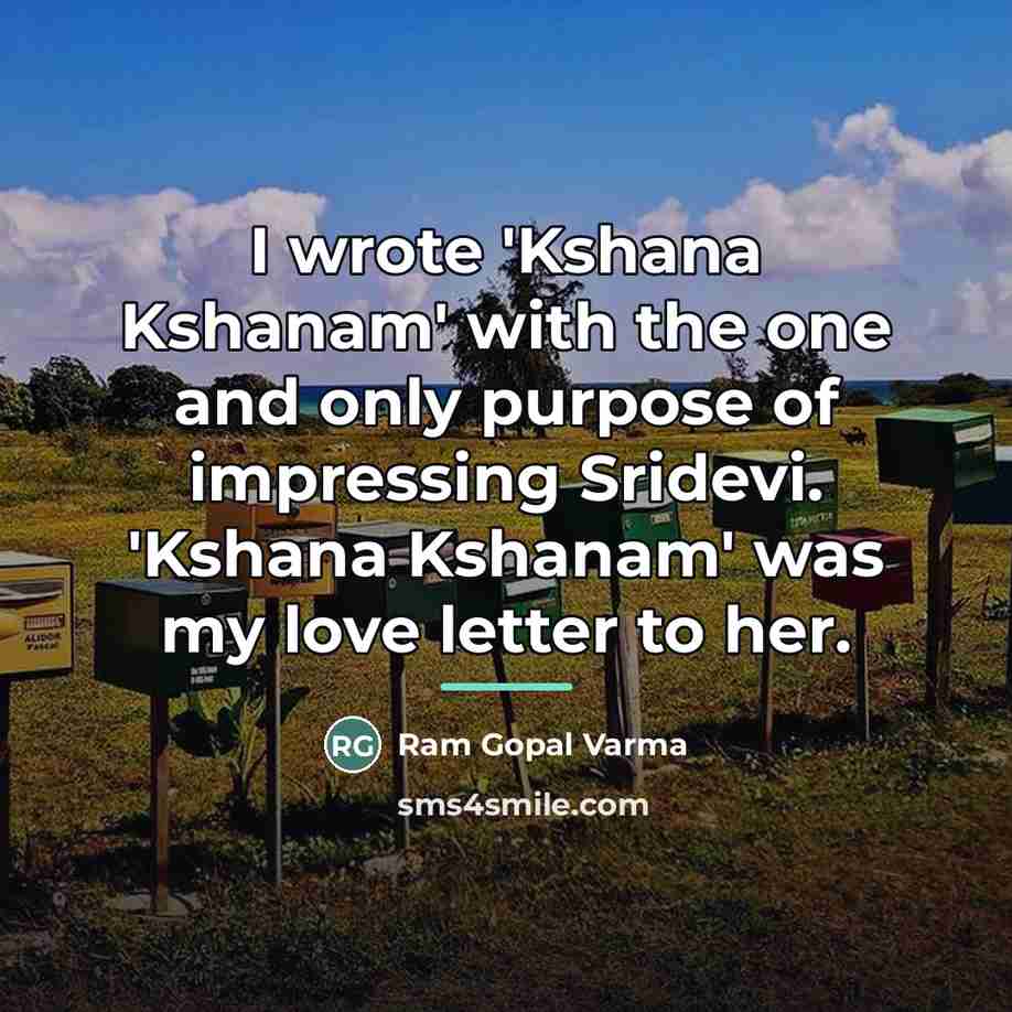 “I wrote 'Kshana Kshanam' with the one and only purpose…” quote by Ram Gopal Varma