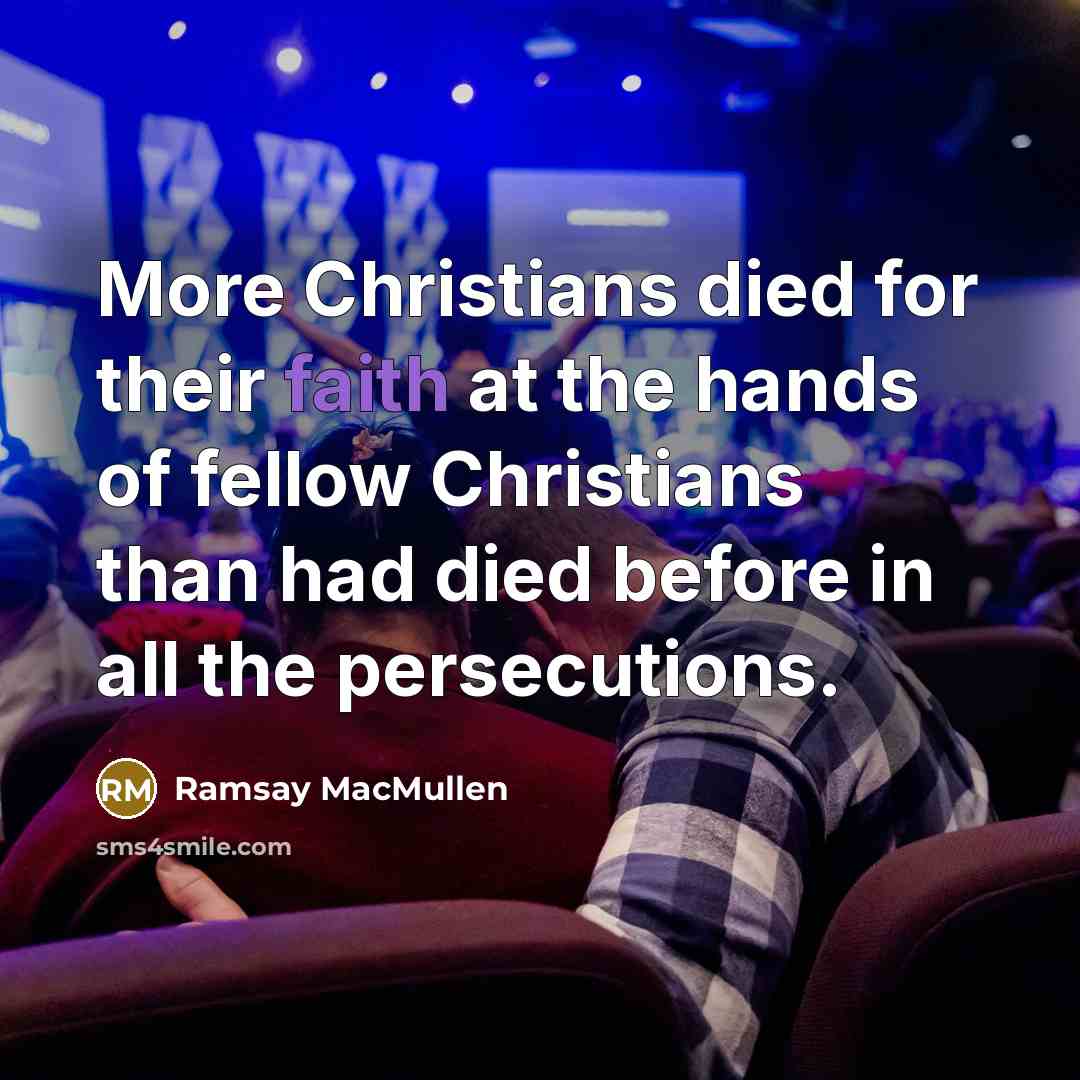 “More Christians died for their faith at the hands of…” quote by Ramsay MacMullen