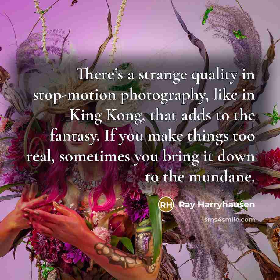“There’s a strange quality in stop-motion photography, like in King…” quote by Ray Harryhausen