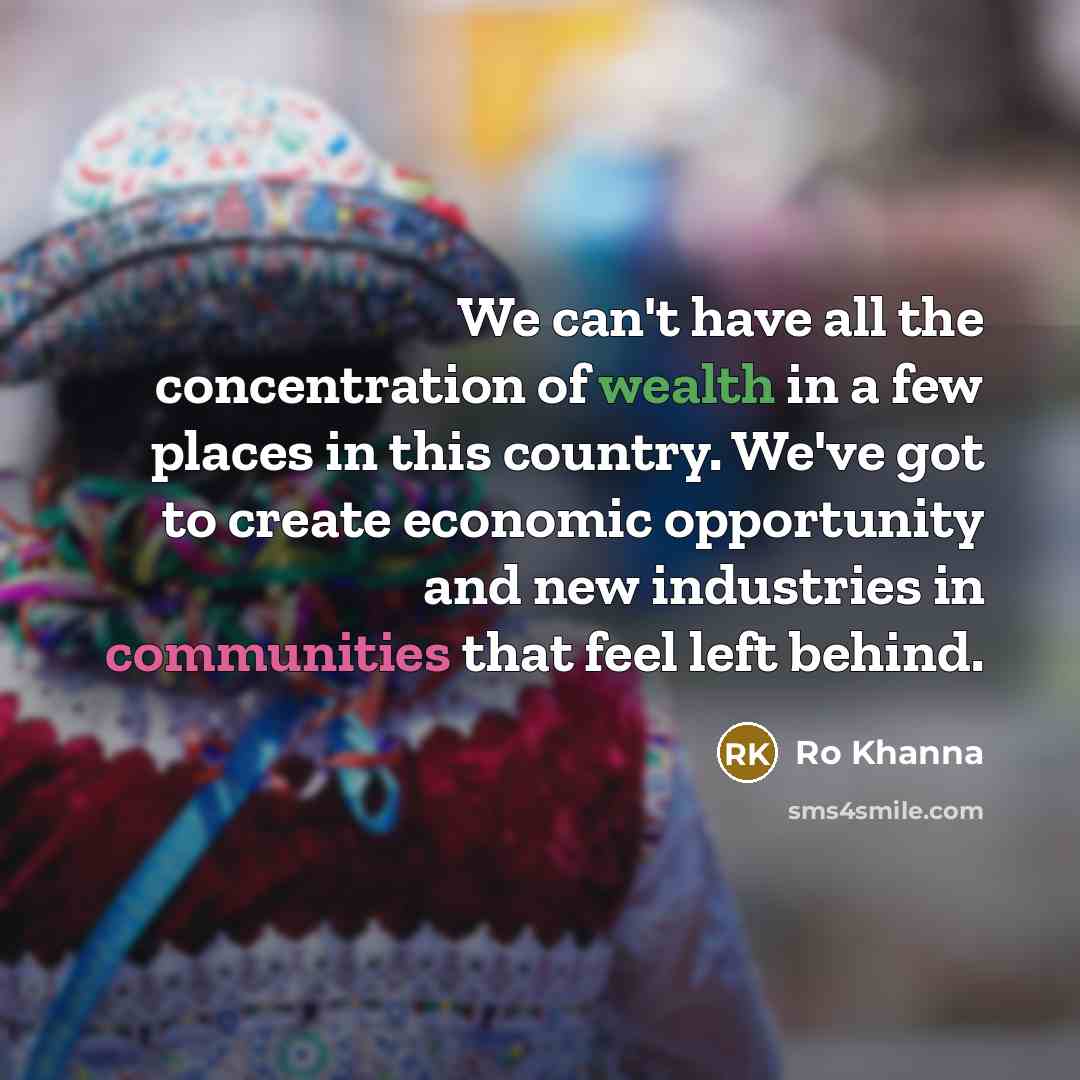 “We can't have all the concentration of wealth in a…” quote by Ro Khanna