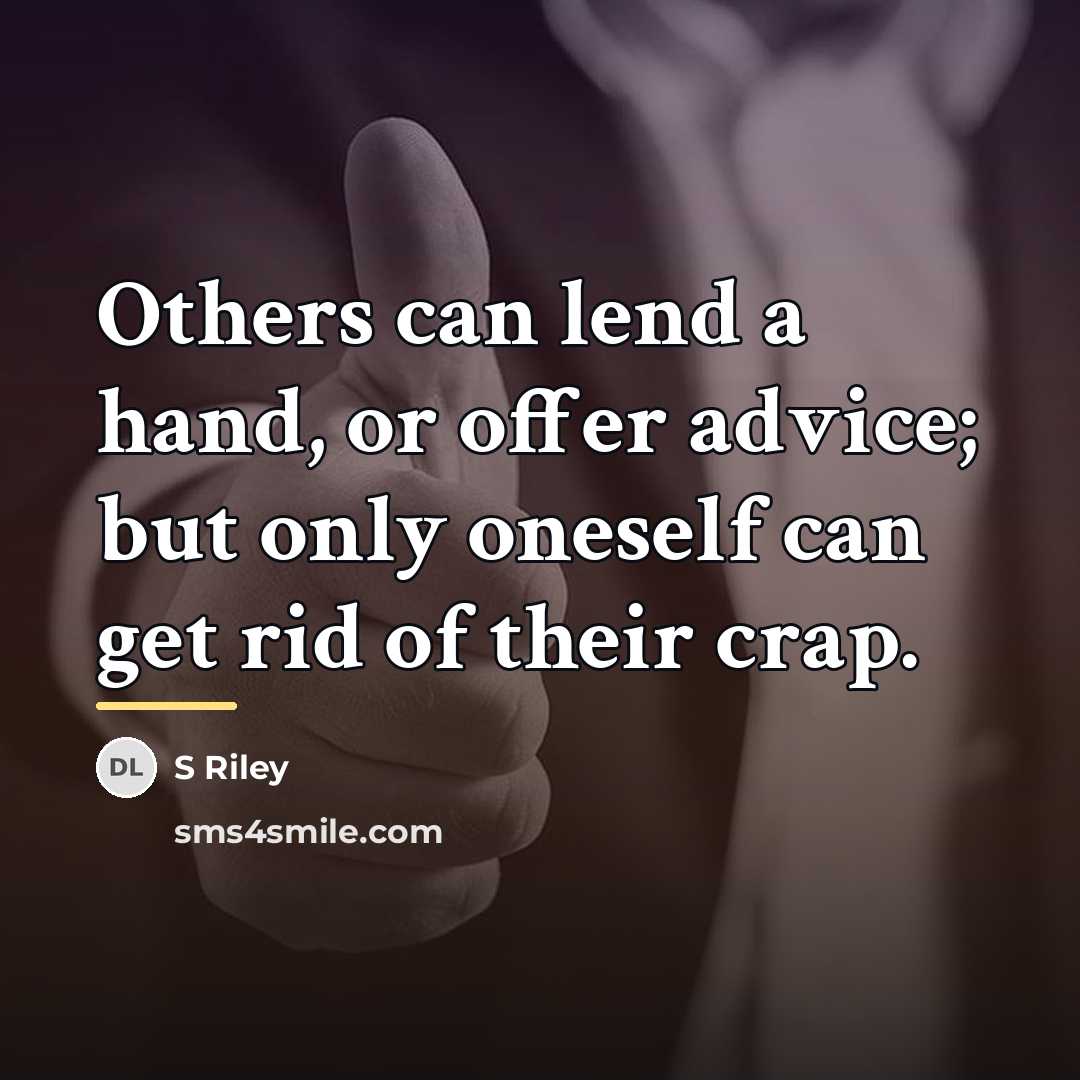 “Others can lend a hand, or offer advice; but only…” quote by S Riley