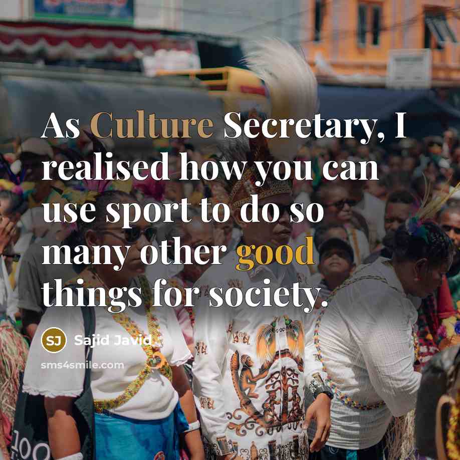 “As Culture Secretary, I realised how you can use sport…” quote by Sajid Javid