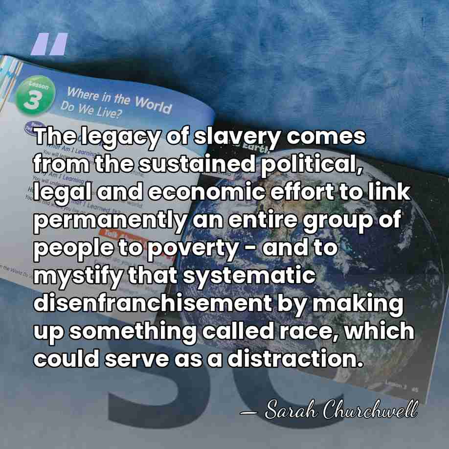 The legacy of slavery comes from the sustained political, legal and economic&hellip; - Sarah Churchwell
