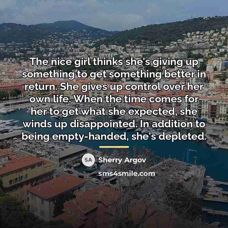 “The nice girl thinks she's giving up something to get…” quote by Sherry Argov