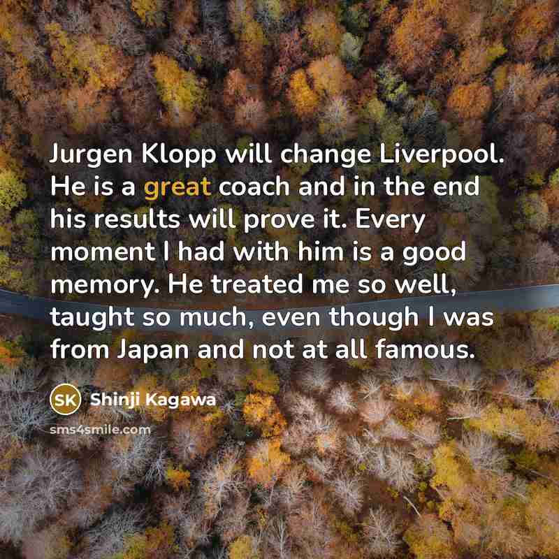 “Jurgen Klopp will change Liverpool. He is a great coach…” quote by Shinji Kagawa