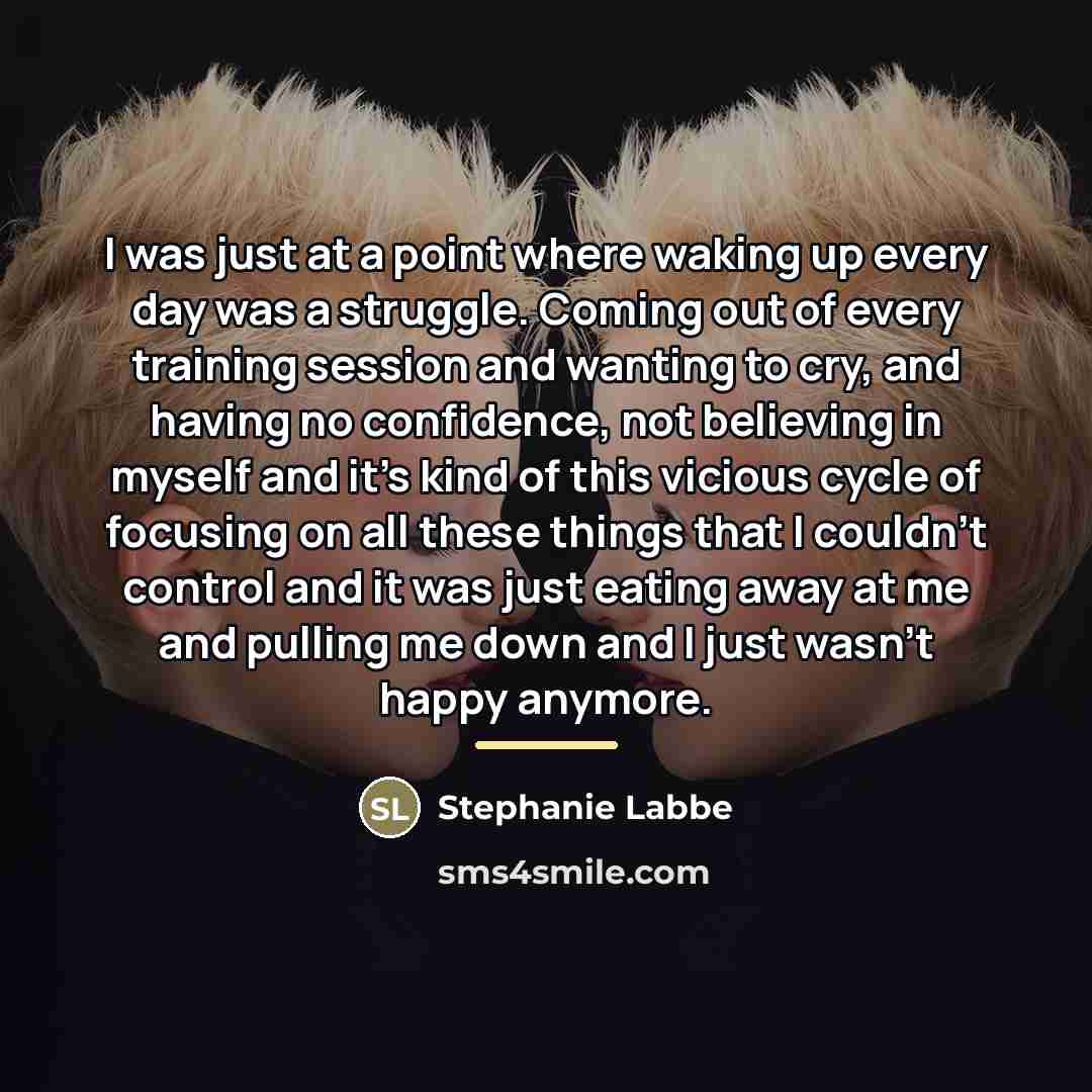 “I was just at a point where waking up every…” quote by Stephanie Labbe
