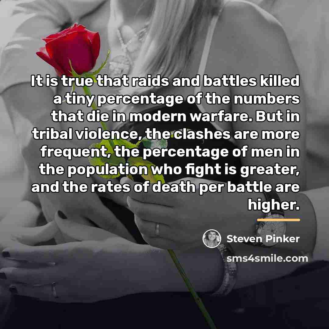 “It is true that raids and battles killed a tiny…” quote by Steven Pinker