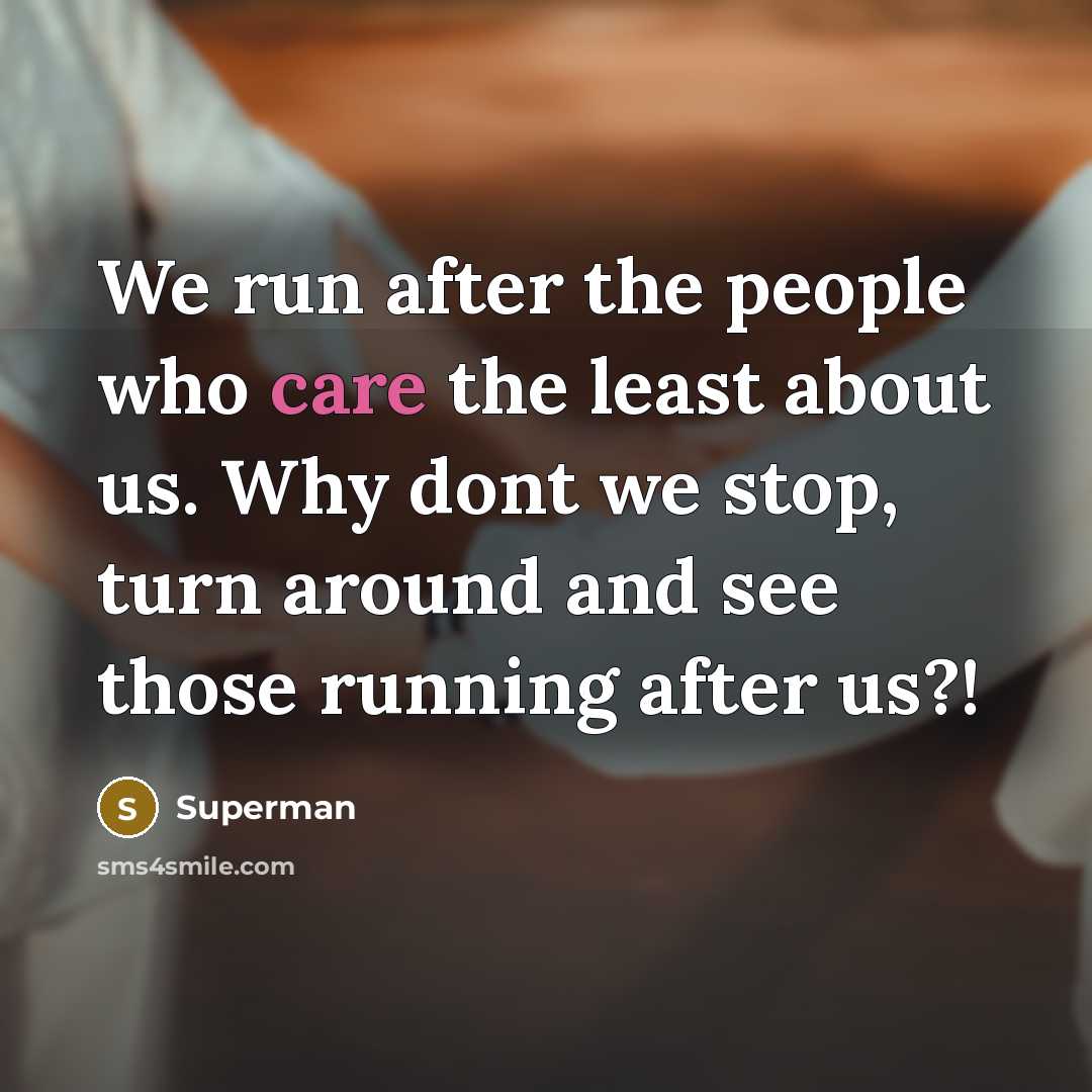 “We run after the people who care the least about…” quote by Superman