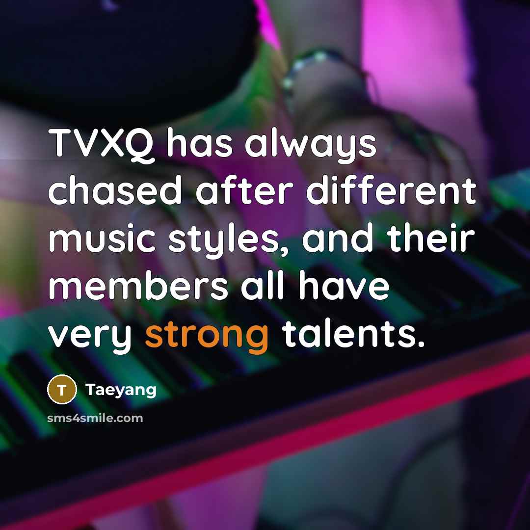 “TVXQ has always chased after different music styles, and their…” quote by Taeyang
