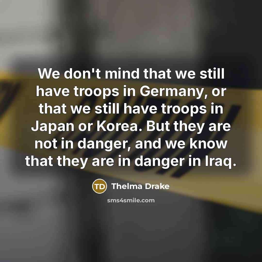 “We don't mind that we still have troops in Germany,…” quote by Thelma Drake