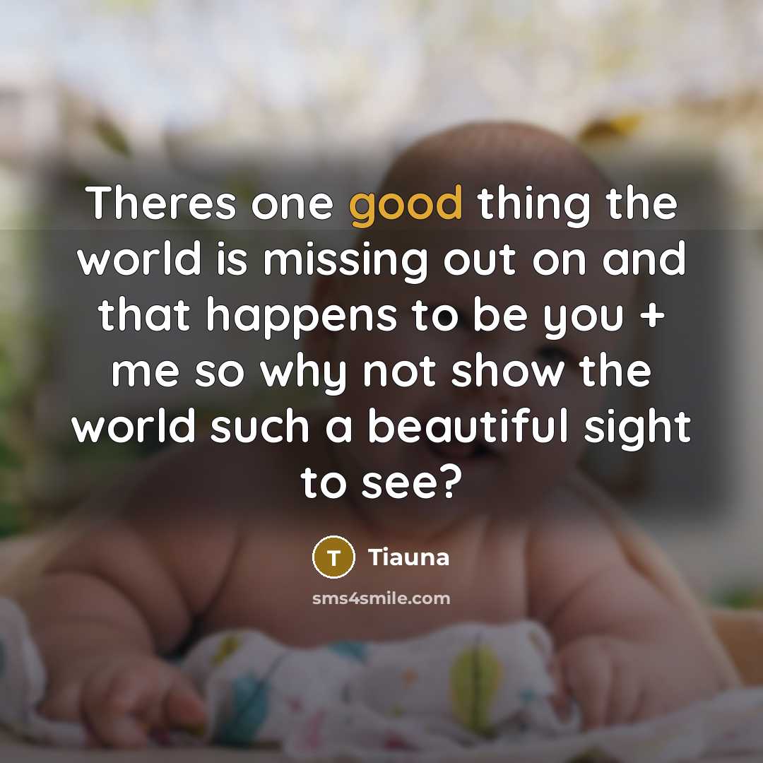 “Theres one good thing the world is missing out on…” quote by Tiauna
