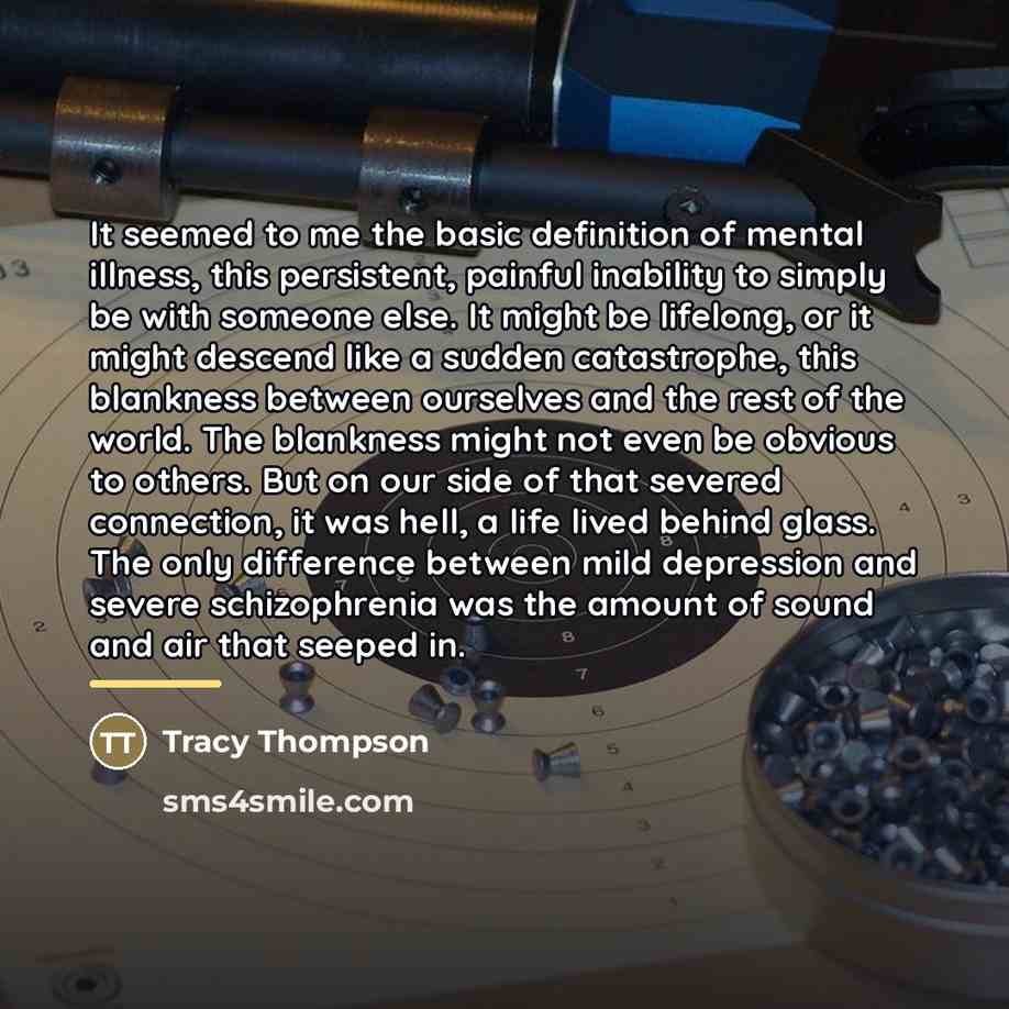 “It seemed to me the basic definition of mental illness,…” quote by Tracy Thompson