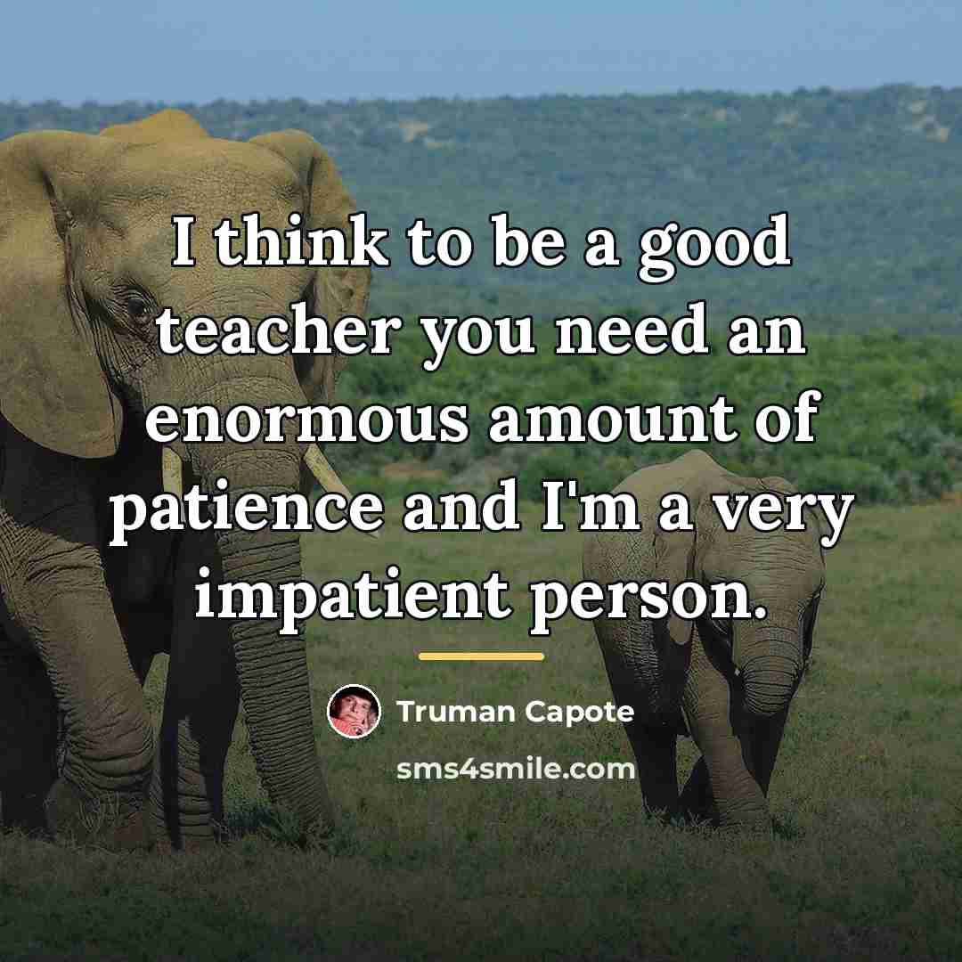 “I think to be a good teacher you need an…” quote by Truman Capote