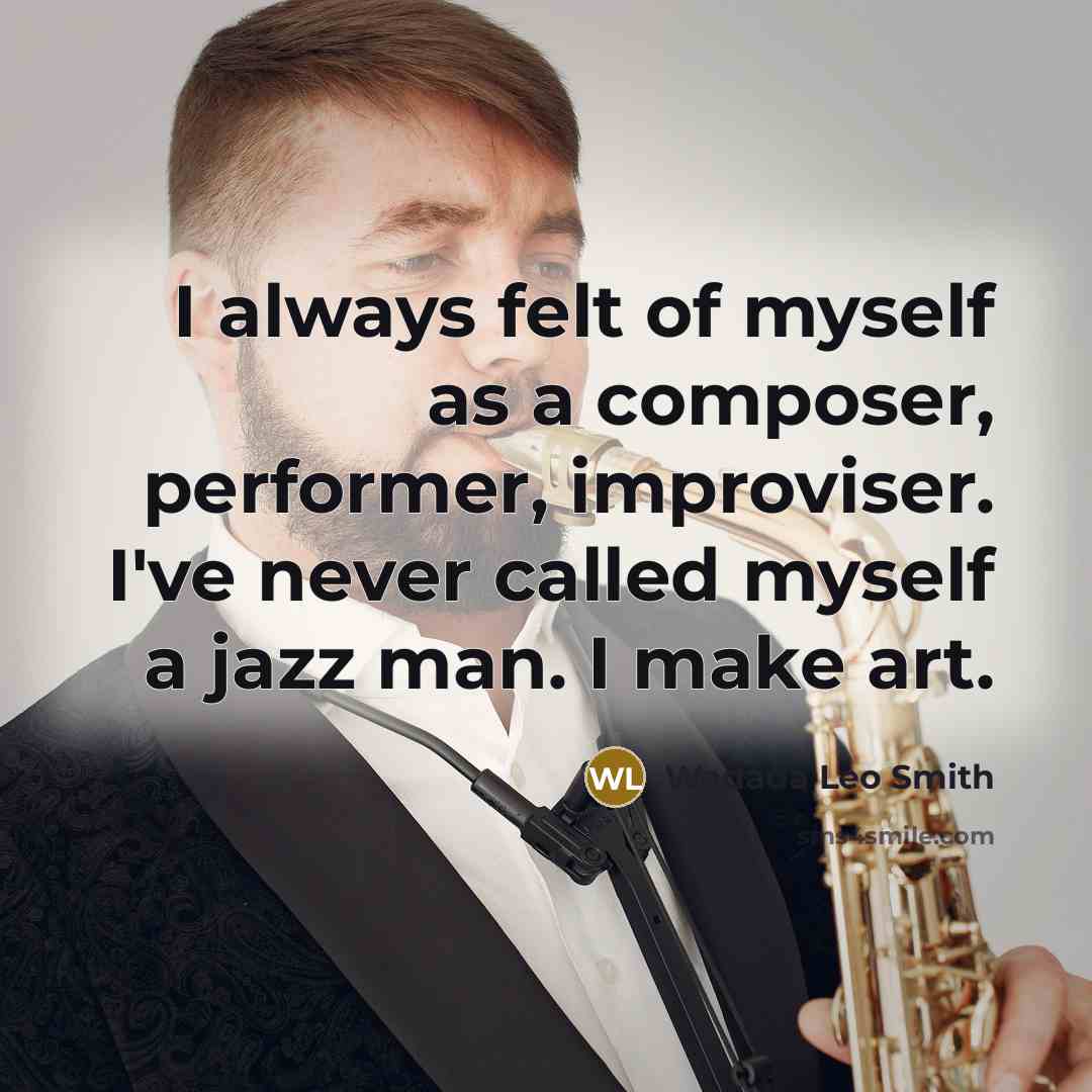 “I always felt of myself as a composer, performer, improviser.…” quote by Wadada Leo Smith