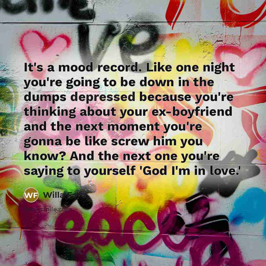 “It's a mood record. Like one night you're going to…” quote by Willa Ford