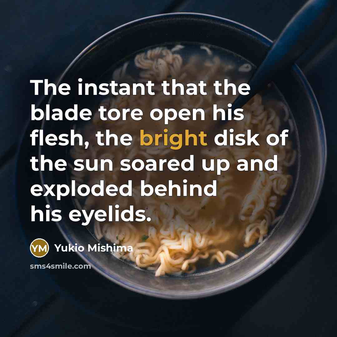 “The instant that the blade tore open his flesh, the…” quote by Yukio Mishima