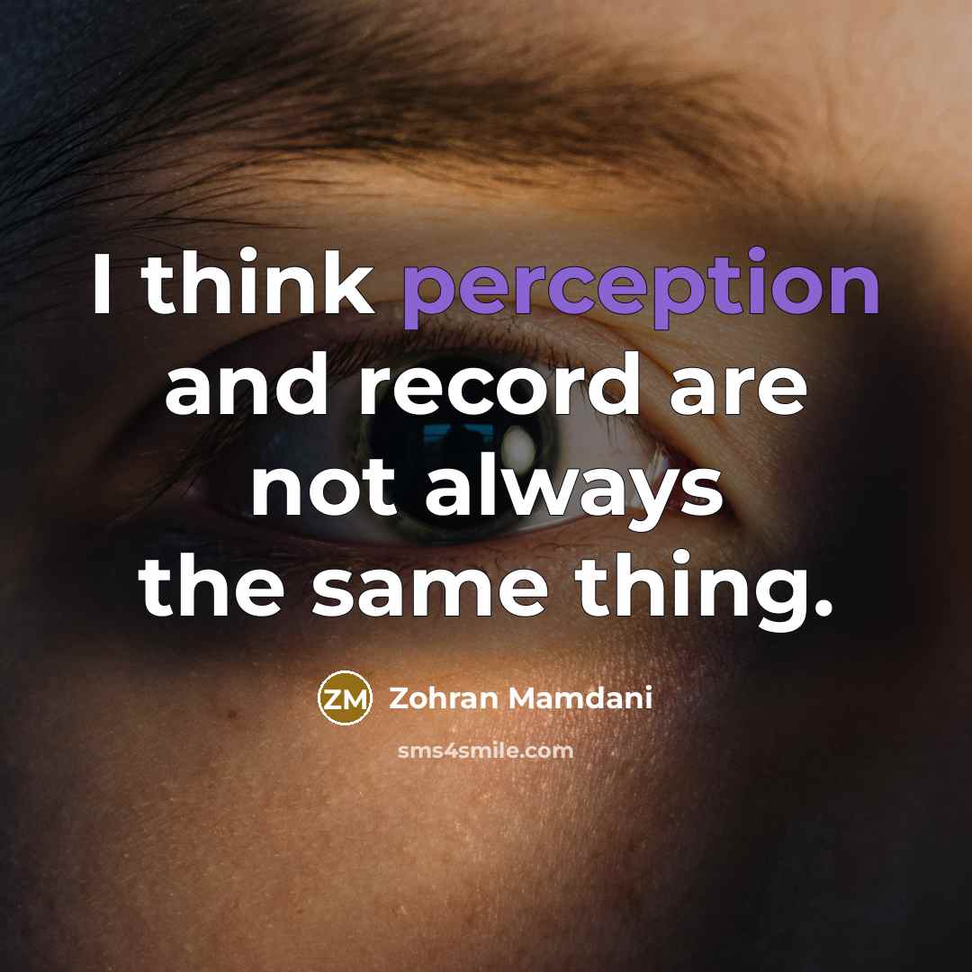 “I think perception and record are not always the same…” quote by Zohran Mamdani