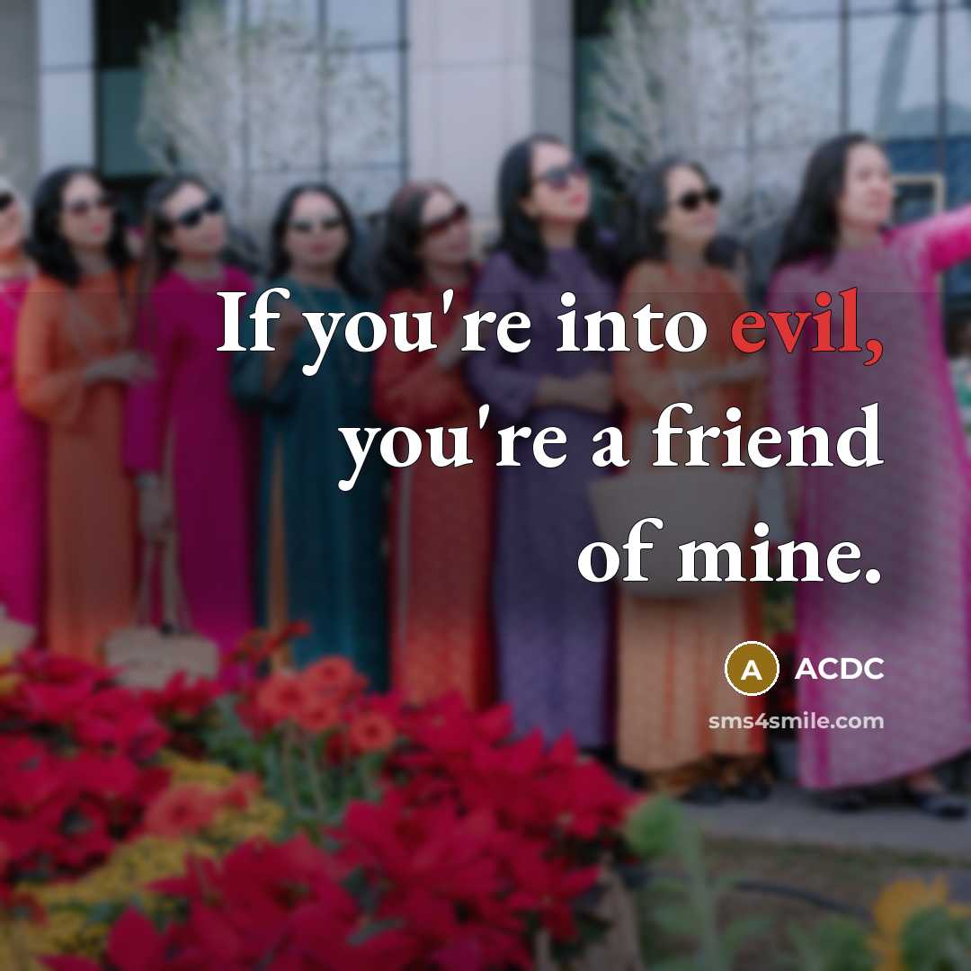 “If you're into evil, you're a friend of mine.…” quote by ACDC