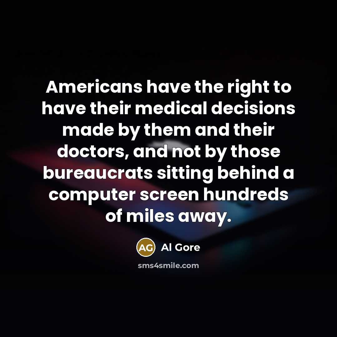 “Americans have the right to have their medical decisions made…” quote by Al Gore