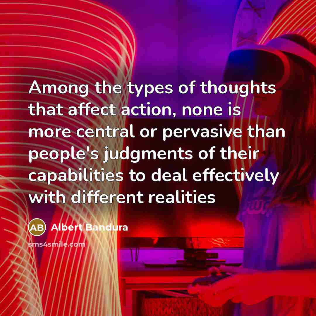 “Among the types of thoughts that affect action, none is…” quote by Albert Bandura