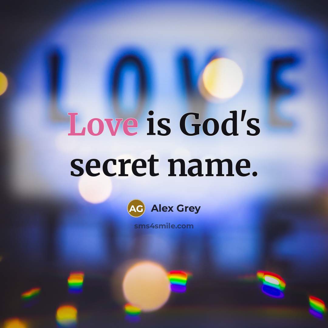 “Love is God's secret name.…” quote by Alex Grey