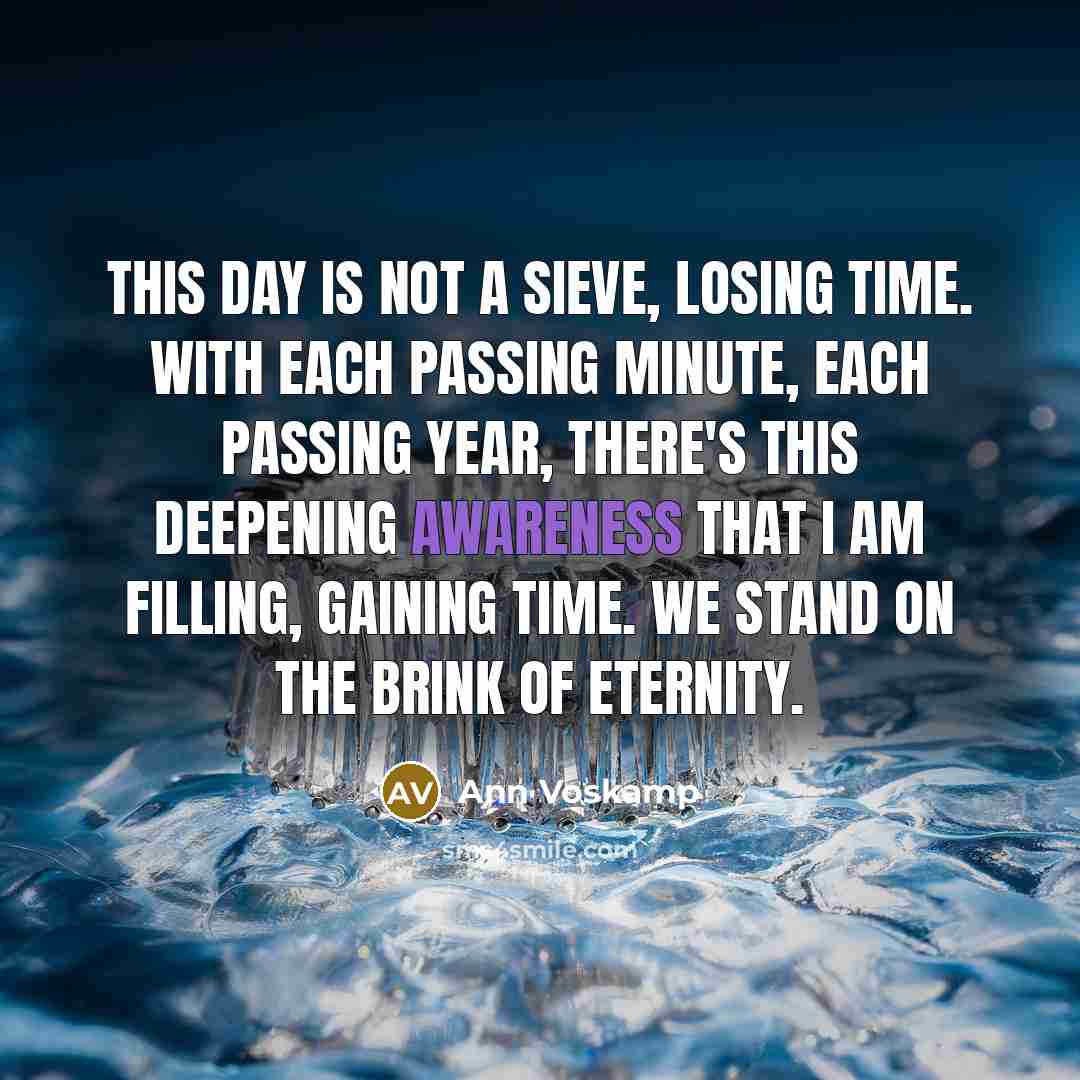 “This day is not a sieve, losing time. With each…” quote by Ann Voskamp