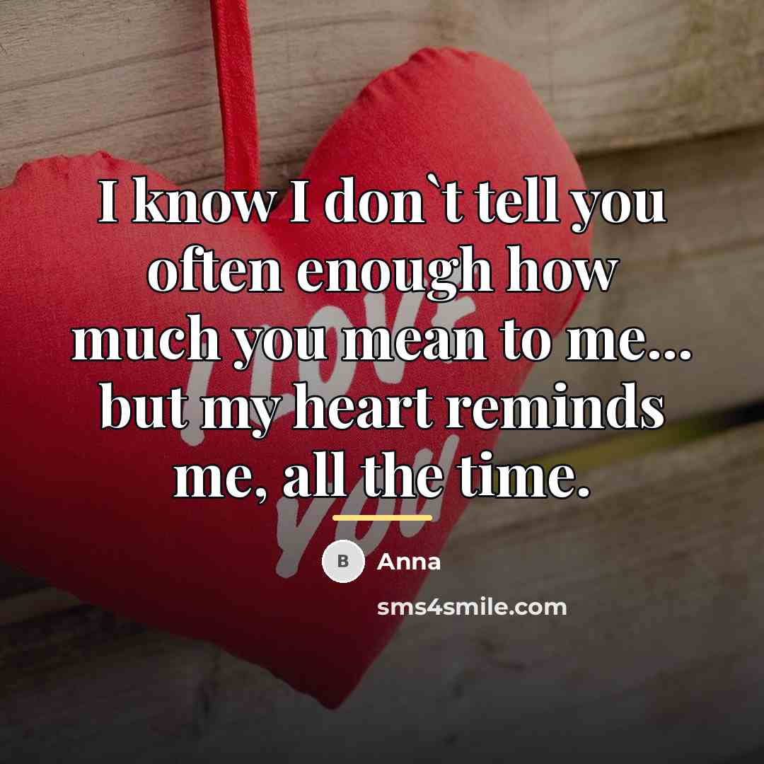 “I know I don`t tell you often enough how much…” quote by Anna