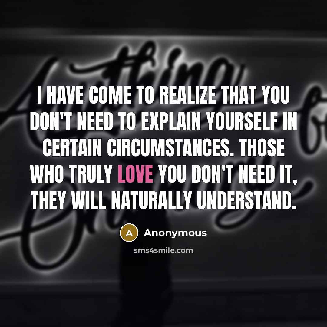 “I have come to realize that you don't need to…” quote by Anonymous