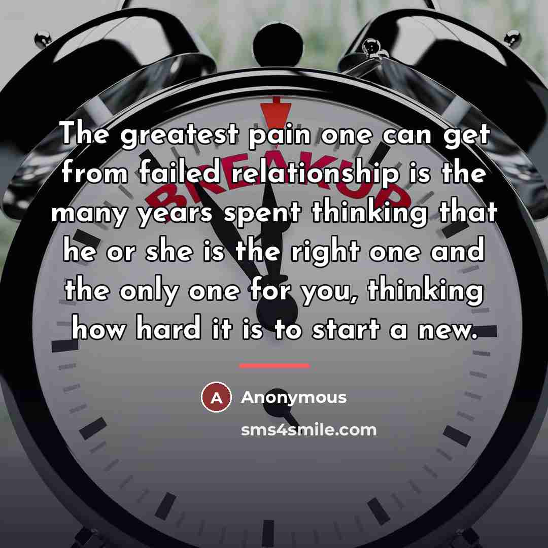 “The greatest pain one can get from failed relationship is…” quote by Anonymous
