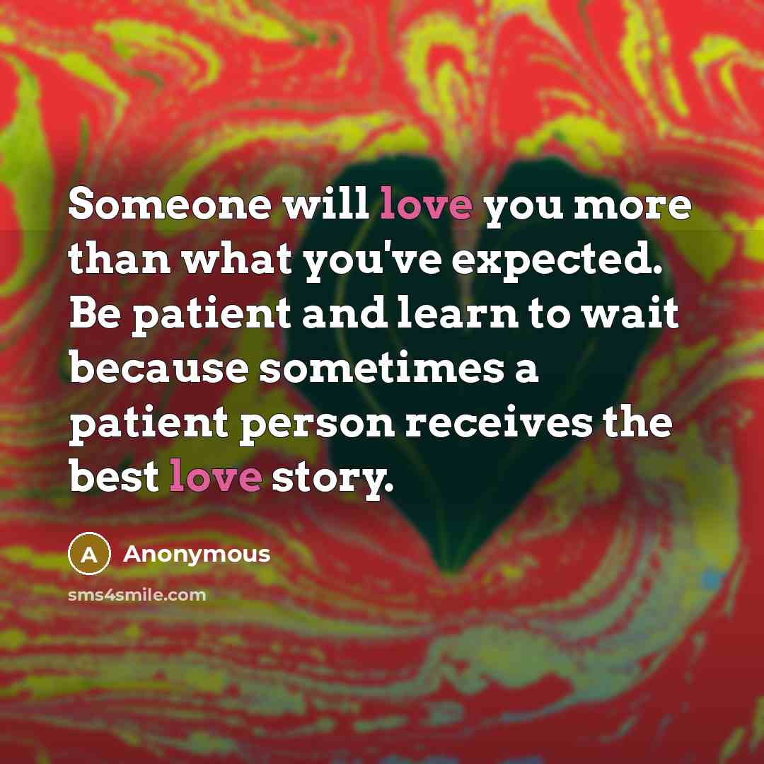 “Someone will love you more than what you've expected. Be…” quote by Anonymous