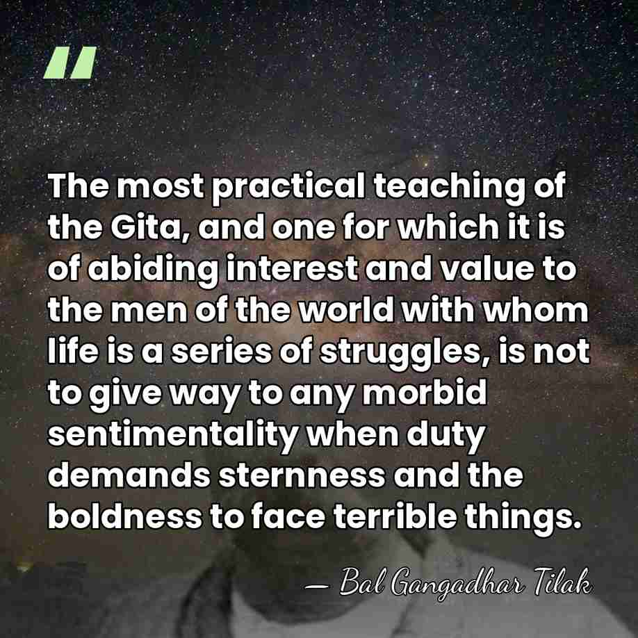 The most practical teaching of the Gita, and one for which it&hellip; - Bal Gangadhar Tilak