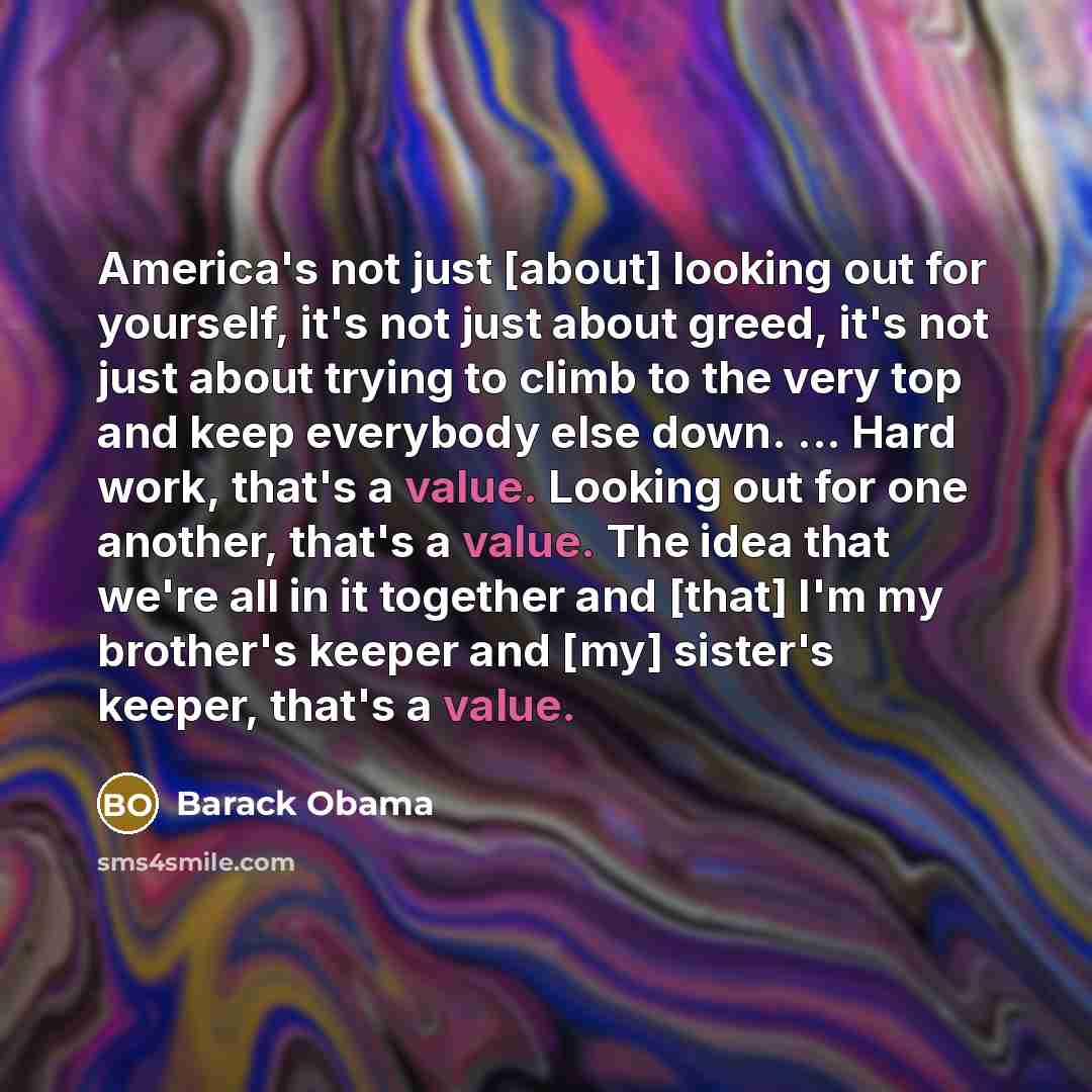 “America's not just [about] looking out for yourself, it's not…” quote by Barack Obama