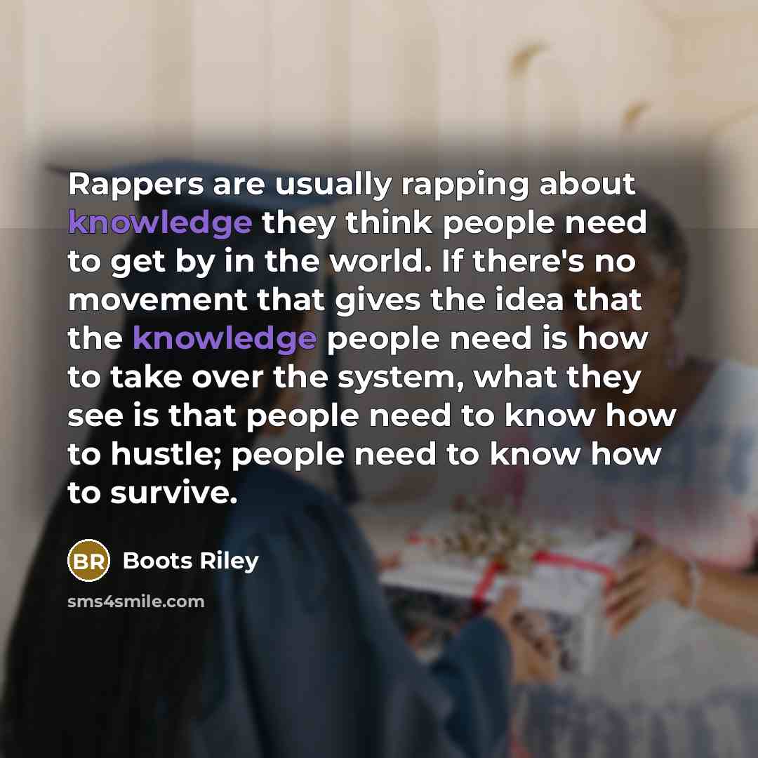 “Rappers are usually rapping about knowledge they think people need…” quote by Boots Riley