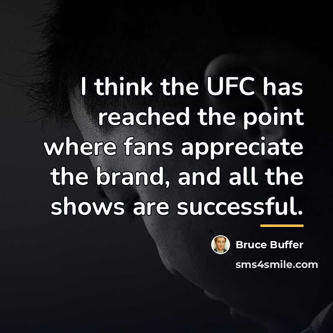 “I think the UFC has reached the point where fans…” quote by Bruce Buffer
