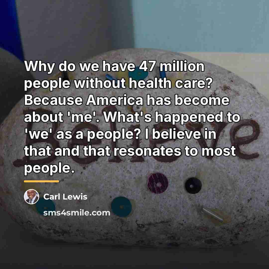 “Why do we have 47 million people without health care?…” quote by Carl Lewis