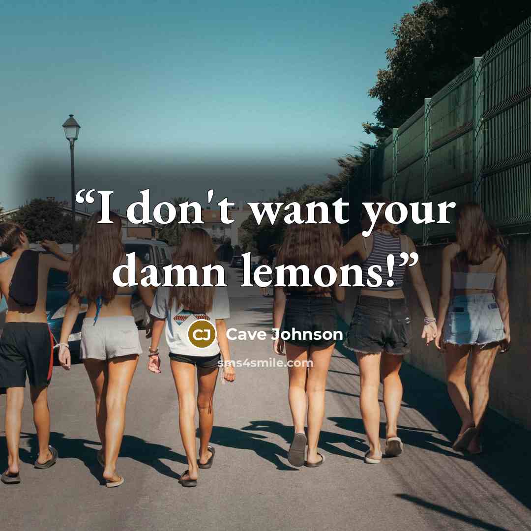 “I don't want your damn lemons!” quote by Cave Johnson
