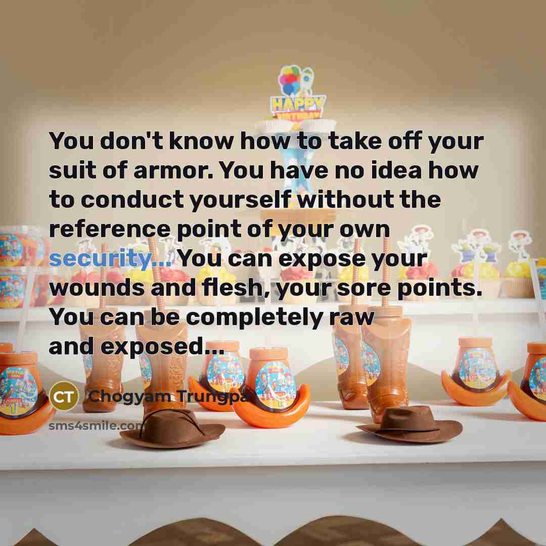 “You don't know how to take off your suit of…” quote by Chogyam Trungpa