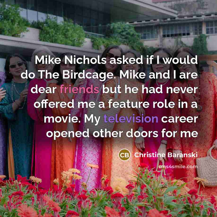 “Mike Nichols asked if I would do The Birdcage. Mike…” quote by Christine Baranski