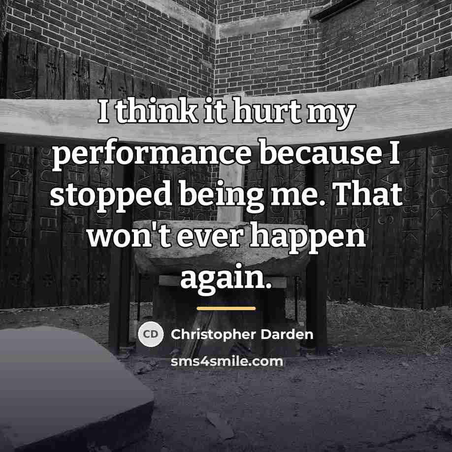 “I think it hurt my performance because I stopped being…” quote by Christopher Darden