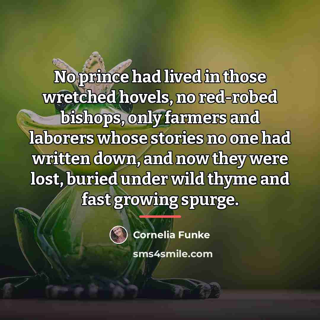 “No prince had lived in those wretched hovels, no red-robed…” quote by Cornelia Funke