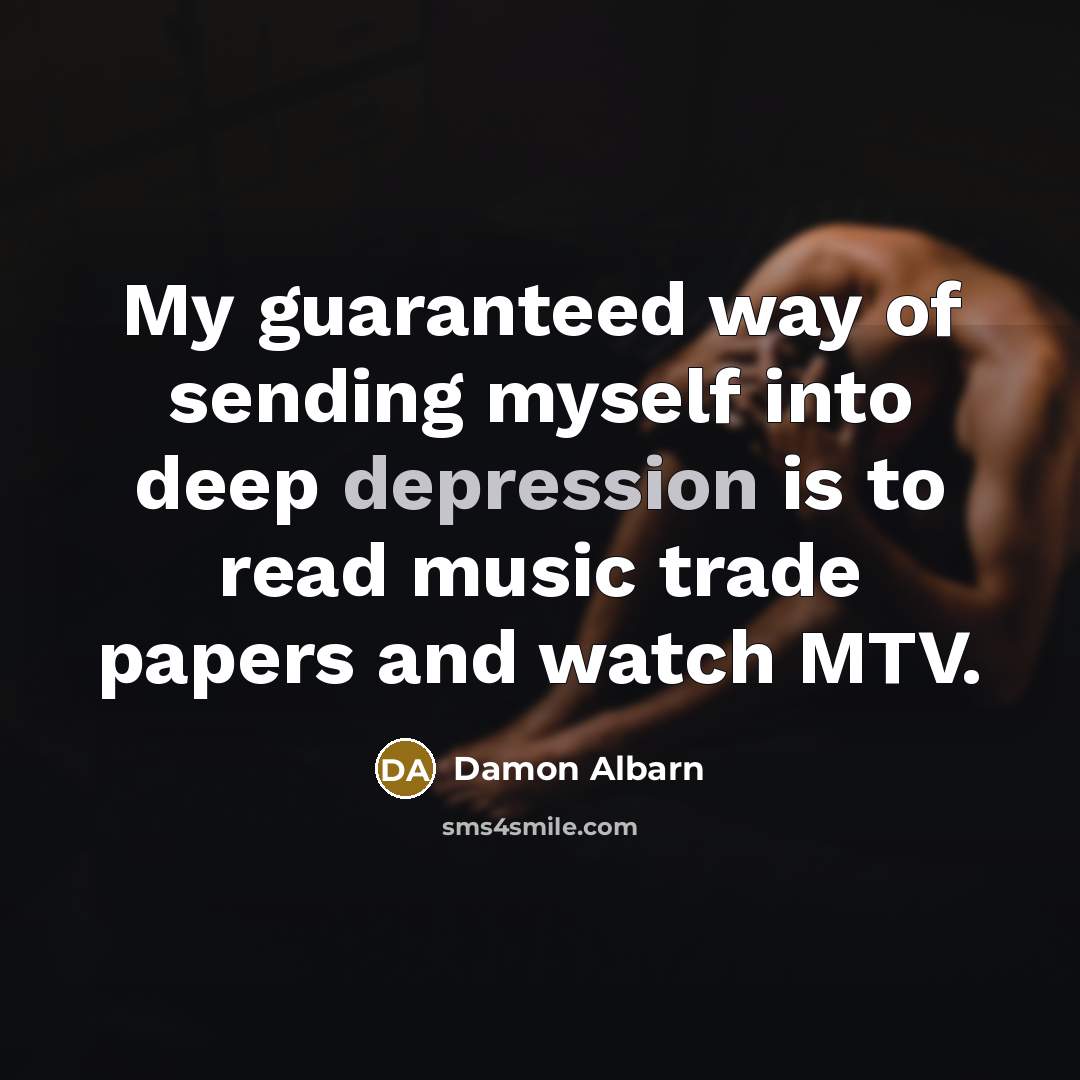 “My guaranteed way of sending myself into deep depression is…” quote by Damon Albarn