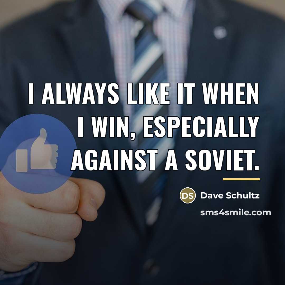 “I always like it when I win, especially against a…” quote by Dave Schultz