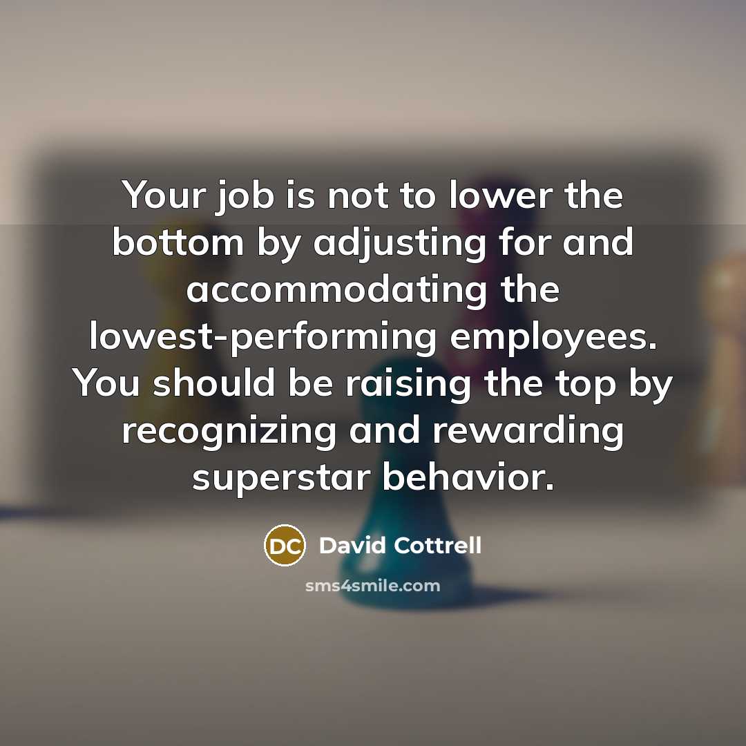 “Your job is not to lower the bottom by adjusting…” quote by David Cottrell